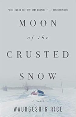 Moon of the Crusted Snow by Waubgeshig Rice